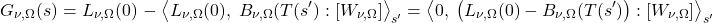 \begin{equation*} G_{\nu,\Omega}(s) = L_{\nu,\Omega}(0) \;-\; \exw{L_{\nu,\Omega}(0),\;  B_{\nu,\Omega}(T({s^\prime})}{W_{\nu,\Omega}}_{s^\prime}  = \exw{0,\;  \left(L_{\nu,\Omega}(0) - B_{\nu,\Omega}(T({s^\prime})\right)}{W_{\nu,\Omega}}_{s^\prime}  \end{equation*}