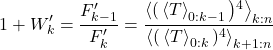 \begin{equation*} 1+W^{\prime}_{k} =  \frac{F^{\prime}_{k-1}}{F^{\prime}_k} = \frac{ \ex{ \right( \ex{T}_{0:k-1} \left)^4 }_{k:n} }{ \ex{ \right( \ex{T}_{0:k} \left)^4 }_{k+1:n} } \end{equation*}