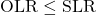 Rendered by QuickLaTeX.com \OLR \leq \SLR