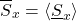 \begin{equation*} \xglob{S_x} = \ex{\xloc{S_x}} \end{equation*}