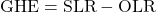\begin{equation*} \GHE = \SLR - \OLR \end{equation*}