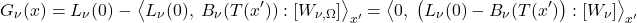 \begin{equation*} G_{\nu}(x) = L_{\nu}(0) \;-\; \exw{L_{\nu}(0),\;  B_{\nu}(T(x^\prime))}{W_{\nu,\Omega}}_{x^\prime} = \exw{0,\;  \left(L_{\nu}(0) - B_{\nu}(T({x^\prime})\right)}{W_{\nu}}_{x^\prime} \end{equation*}