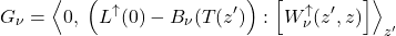 \begin{equation*} G_\nu =  \exw{0,\;  \left(L^\uparrow(0) - B_{\nu}(T({z^\prime})\right)}{W^\uparrow_{\nu}(z^\prime, z)}_{z^\prime}  \end{equation*}