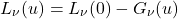 \begin{equation*} L_\nu(u) = L_\nu(0) - G_\nu(u) \end{equation*}