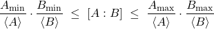 \begin{equation*} \frac{A_\mathrm{min}}{\ex{A}} \cdot \frac{B_\mathrm{min}}{\ex{B}} \;\leq \;\mc{A}{B}  \;\leq\; \frac{A_\mathrm{max}}{\ex{A}} \cdot \frac{B_\mathrm{max}}{\ex{B}} \end{equation*}
