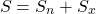 \begin{equation*} S = \Sn + S_x \end{equation*}
