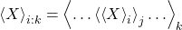 \begin{equation*} \ex{X}_{i:k} = \ex{\ldots\ex{\ex{X}_i}_j\ldots}_k \end{equation*}