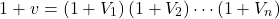 \begin{equation*} 1+\tveb= (1+V_1) \, (1+V_2) \cdots  (1+V_{n}) \end{equation*}