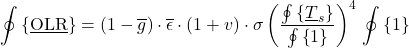 \begin{equation*}  \osum{\xloc\OLR} = \left(1-\ngheg\right) \cdot \xglob\emis  \cdot (1+ \tveb) \cdot \sigma \left(\frac{\osum{\tsurfl}}{\osum{1}}\right)^4 \, \osum{1} \end{equation*}