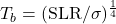T_b = (\SLR/\sigma)^\frac{1}{4}
