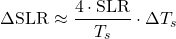 \begin{equation*} \Delta\SLR \approx \frac{4 \cdot \SLR}{\tsurf} \cdot \Delta \tsurf \end{equation*}