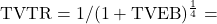 \TVTR = 1/(1+\TVEB)^\frac{1}{4} =