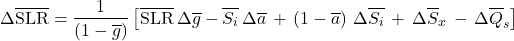 \begin{equation*}  \Delta\xglob\SLR = \frac{1}{ \left(1 - \ngheg \right)}\left[ \xglob\SLR \, \Delta\ngheg -\xglob\isi\, \Delta\albedog \,+\, \left(1-\albedog\right)\,\Delta\xglob\isi \,+\, \Delta\xglob{S_x} \,-\, \Delta\xglob{Q_s} \right]  \end{equation*}