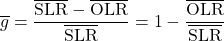 \begin{equation*} \ngheg = \frac{\xglob\SLR - \xglob\OLR}{\xglob\SLR} = 1 - \frac{\xglob\OLR}{\xglob\SLR} \end{equation*}