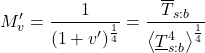 \begin{equation*} M^\prime_\tveb = \frac{1}{(1+\tveb^\prime)^\frac{1}{4}} = \frac{\xglob{T}_{s:b}}{\ex{\xloc{T}_{s:b}^4}^\frac{1}{4}} \end{equation*}
