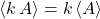 \begin{equation*} \ex{k\,A} = k\,\ex{A} \end{equation*}