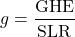\begin{equation*} g = \frac{\GHE}{\SLR} \end{equation*}