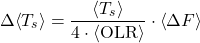 \begin{equation*} \Delta \ex{\tsurf} = \frac{\ex{\tsurf}}{4 \cdot \ex{\OLR}} \cdot  \ex{\Delta F} \end{equation*}