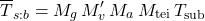 \begin{equation*} \xglob{T}_{s:b} = M_g\,M^\prime_v \, M_\albedo \, M_\mathrm{tei}  \, T_\mathrm{sub} \end{equation*}