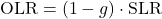 \begin{equation*} \OLR = (1-g) \cdot \SLR \end{equation*}