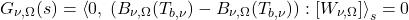 \begin{equation*} G_{\nu,\Omega}(s) = \exw{0,\;  \left(B_{\nu,\Omega}(T_{b,\nu}) - B_{\nu,\Omega}(T_{b,\nu})\right)}{W_{\nu,\Omega}}_s = 0 \end{equation*}