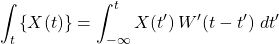 \begin{equation*} \int_t\inbraces{X(t)} = \int_{-\infty}^{t} X(t^\prime)\, W^\prime(t-t^\prime) \; dt^\prime \end{equation*}