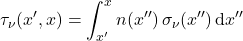 \begin{equation*} \tau_{\nu}(x^{\prime}, x) = \int_{x^{\prime}}^x n(x^{\prime\prime}) \,\sigma_\nu(x^{\prime\prime}) \,\dd x^{\prime\prime} \end{equation*}