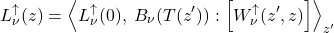\begin{equation*} L_\nu^\uparrow(z) =  \exw{L^\uparrow_{\nu}(0),\;  B_{\nu}(T({z^\prime}))}{W^\uparrow_{\nu}(z^\prime, z)}_{z^\prime} \end{equation*}
