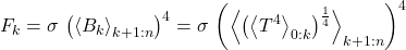 \begin{equation*} F_{k} = \sigma \, \left( \ex{ B_k}_{k+1:n} \right)^4 = \sigma \, \left( \ex{ \left( \ex{T^4}_{0:k} \right)^\frac{1}{4}}_{k+1:n} \right)^4 \end{equation*}