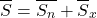 \begin{equation*} \xglob{S} = \xglob\Sn + \xglob{S_x} \end{equation*}