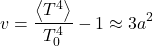 \begin{equation*} \tveb = \frac{\ex{T^4 } }{T_0^4} -1 \approx 3 a^2 \end{equation*}