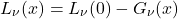 \begin{equation*} L_\nu(x) = L_\nu(0) - G_\nu(x) \end{equation*}