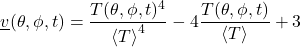 \begin{equation*} \xloc\tveb(\theta,\phi,t)  =  \frac{T(\theta,\phi,t)^4}{\ex{T}^4} - 4 \frac{T(\theta,\phi,t)}{\ex{T}} + 3  \end{equation*}